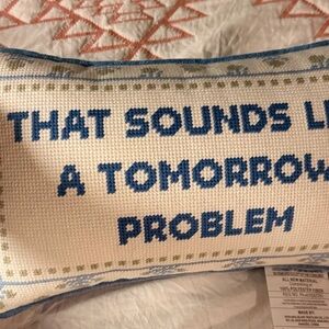 BNWT NEEDLEPOINT PILLOW “that sounds like a tomorrow problem”